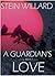 A Guardian's Love by Stein Willard A Guardian's Love by Stein Willard