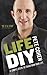 Life DIY: 12 Simple Steps to Transform Your Life
