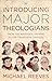 Introducing Major Theologia...