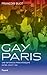 Gay Paris: Une histoire du Paris interlope entre 1900 et 1940 (Divers Histoire) (French Edition)