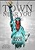 A TOWN NEAR YOU (GET IT HOW YOU LIVE Book 1)