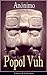 Popol Vuh: Clásicos de la literatura (Spanish Edition)