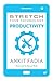 Stretch Your Technology Productivity by Ankit Fadia