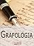Grafologia. Analizzare i Segni della Scrittura per Comprendere Personalità e Attitudini. (Ebook Italiano - Anteprima Gratis) (Italian Edition)