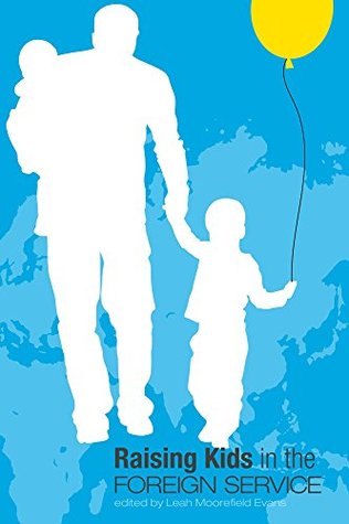 Raising Kids in the Foreign Service (Kindle Edition)