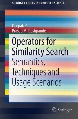 Operators for Similarity Search: Semantics, Techniques and Usage Scenarios (SpringerBriefs in Computer Science)