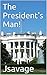 The President's Man!