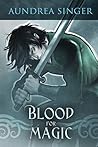 Blood for Magic by Aundrea Singer