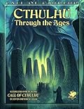 Cthulhu Through the Ages: Guidelines for Playing Call of Cthulhu in Seven Different Eras