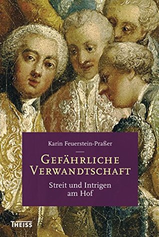 Gefährliche Verwandtschaft: Streit und Intrigen am Hof (German Edition)