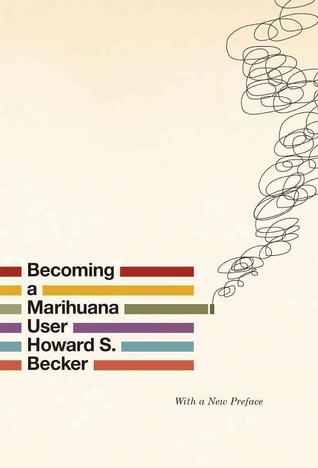 Becoming a Marihuana User (Reprint Series in Sociology)