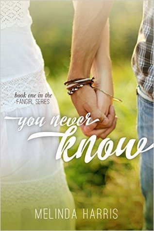 You Never Know (The Fangirl Series Book 1)