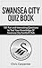 Swansea City Quiz Book: 2024/25 Season Edition