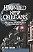 Haunted New Orleans: Histor...
