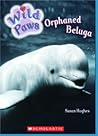 Orphaned Beluga (Wild Paws #4) Orphaned Beluga (Wild Paws #4)