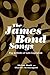 The James Bond Songs by Adrian Daub The James Bond Songs by Adrian Daub