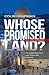 Whose Promised Land: The continuing conflict over Israel and Palestine