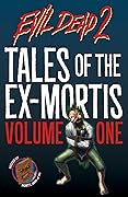 Evil Dead 2: Tales from the Ex-Mortis Volume 1