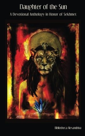 Daughter of the Sun: A Devotional Anthology in Honor of Sekhmet (Paperback)