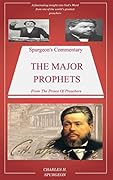 Spurgeon's Commentary On The Major Prophets: Spurgeon's Bible Commentary