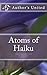 Atoms of Haiku: A Haiku Col...