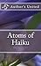 Atoms of Haiku: A Haiku Collection by Author’s United