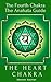 The Heart Chakra: The Fourth Chakra The Anahata Guide