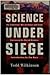 Science Under Siege by Todd Wilkinson Science Under Siege by Todd Wilkinson