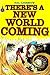 There's a New World Coming