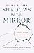 Shadows in The Mirror: The Many Faces of Depression