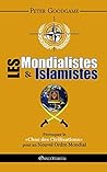 Les Mondialistes & les Islamistes: Provoquer le "Choc des Civilisations" pour un Nouvel Ordre Mondial (French Edition)