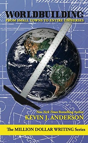 Worldbuilding: From Small Towns to Entire Universes (The Million Dollar Writing Series)