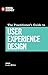 The Practitioner's Guide to User Experience Design