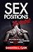 Sex Positions: Sex Up Your Life With The 30 Greatest Sex Positions, and Transform Your Sex Life Forever (Sex Positions, Sex Positions In Pictures, Sex ... With Pictures, Sex Positions Illustrated)