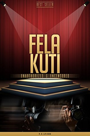 Fela Kuti Unauthorized & Uncensored (All Ages Deluxe Edition with Videos)