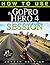GoPro: How To Use The GoPro Hero Session