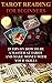 Tarot Reading For Beginners: 25 Tips On How To Be A Master At Tarot And Make Money With Your Skills: (Fortune Telling, Medium, Clairvoyance, Tarot New, ... Numerology, Tarot Cards For Beginners))
