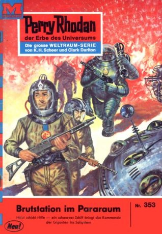 Perry Rhodan 353: Brutstation im Pararaum: Perry Rhodan-Zyklus "M 87" (Perry Rhodan-Erstauflage) (German Edition)