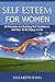 Self Esteem for Women: 10 P...