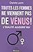 Toutes les femmes ne viennent pas de Vénus !
