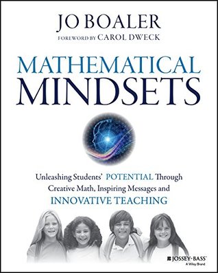 Mathematical Mindsets: Unleashing Students' Potential through Creative Math, Inspiring Messages and Innovative Teaching (Mindset Mathematics)