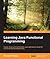 Learning Java Functional Programming by Richard M. Reese