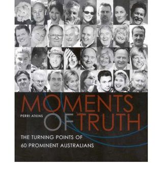 Moments of Truth: The Turning Point of 60 Prominent Australians (Paperback)