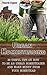Urban Homesteading: 30 Useful Tips On How To Be An Urban Homesteader and Make Money From Your Homestead: (How to Build a Backyard Farm, Mini Farming Self-Sufficiency ... farming, How to build a chicken coop,)