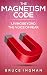 The Magnetism Code: Living ...