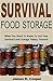 Survival Food Storage: What You Need To Know To Get Your Survival Food Storage Pantry Started!