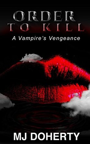 Order to Kill: A Vampire's Vengeance (Kindle Edition)