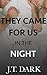 They Came For Us In the Night