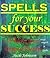 SPELLS To ACHIEVE YOUR DEEPEST DESIRES. Rituals, Magick & Spells.: Spells that Work Fast (Spells, Rituals, Magick & Wicca Book 1)