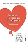 Emocions: les raons que la raó ignora: 25 metàfores d'ecologia emocional